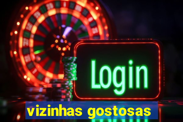 vizinhas gostosas